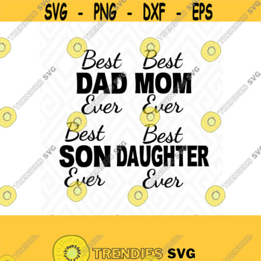 Best Dad Ever Best Mom Best Son Best Daughter SVG DXF EPS Ai Jpeg and Pdf Cutting Files for Electronic Cutting Machines