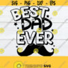 Best Dad Ever Fathers Day Cute Fathers Day Dad SVG Cute Dad svg My Dad Is The Best Best Dad Cut File SVGDigital Image Iron on Design 1344