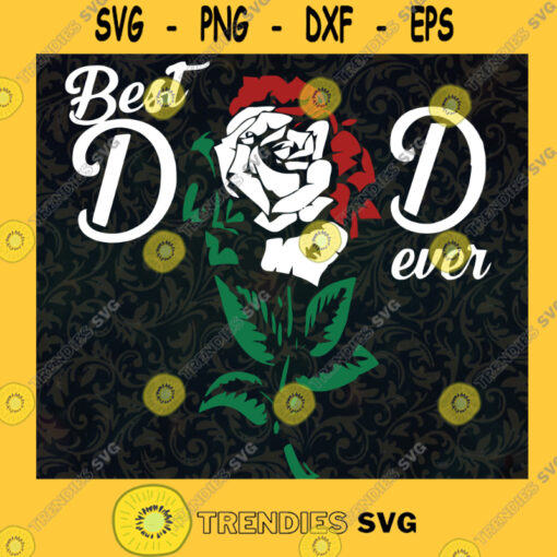 Best Dad Ever Roses SVG Fathers Day Gift for Dad Digital Files Cut Files For Cricut Instant Download Vector Download Print Files