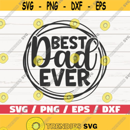 Best Dad Ever SVG Cut File Cricut Commercial use Instant Download Fathers Day SVG Daddy SVG Funny Dad Shirt Design 987