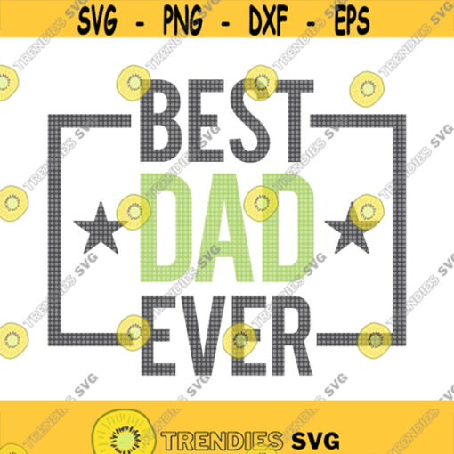Best Dad Ever SVG Happy Fathers Day SVG Fathers Day Svg Dad Svg Dad Day Svg Dad Shirt Svg Daddy Svg Dad Birthday Svg Best Dad Svg Design 316