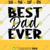 Best Dad Ever Svg Fathers Day Svg Cut File Best Dad Ever PngDxfPdfEpsDxf Funny Dad Shirt Design Vector Clip Art Silhouette Cricut Design 801