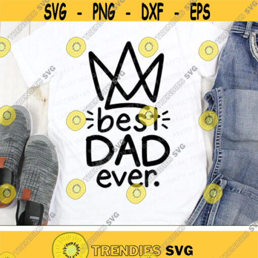 Best Dad Ever Svg Fathers Day Svg Dad Quote Cut Files Daddy Shirt Design Svg Dxf Eps Png Father Sayings Clipart Silhouette Cricut Design 2506 .jpg