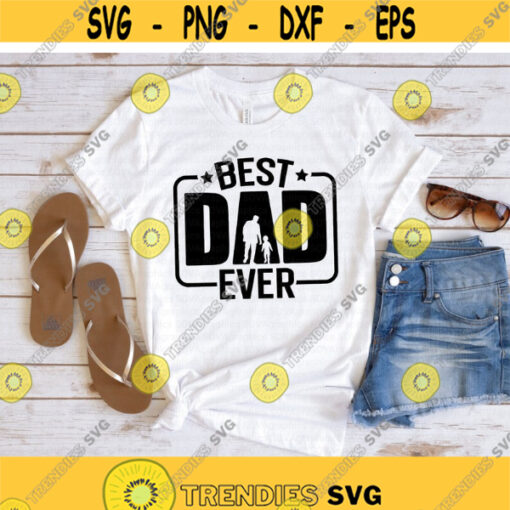 Best Dad Ever svg Fathers Day svg Daddy svg Best Dad svg png eps dxf Clipart Print Cut File Cricut Silhouette Instant Download Design 781.jpg
