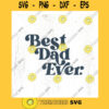 Best Dad Ever. Retro SVG cut file Fathers Day svg Cool dad svg Fathers day shirt svg dad svg for hat Commercial Use Digital File