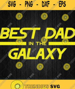 Best Dad In The Galaxy Svg Png