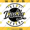 Best Daddy Ever Decal Files cut files for cricut svg png dxf Design 279