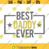 Best Daddy Ever SVG Happy Fathers Day SVG Fathers Day Svg Daddy Svg Dad Day Svg Dad Shirt Svg Dad Birthday Svg Best Dad Svg Design 441