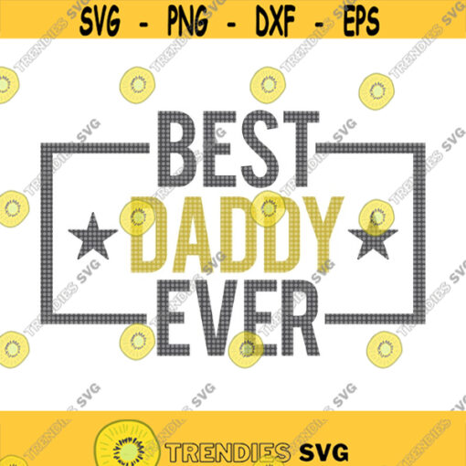 Best Daddy Ever SVG Happy Fathers Day SVG Fathers Day Svg Daddy Svg Dad Day Svg Dad Shirt Svg Dad Birthday Svg Best Dad Svg Design 441