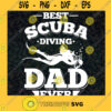 Best Diving Dad Ever Svg Happy Fathers Day Svg Scuba Diving Svg Father And Son Svg