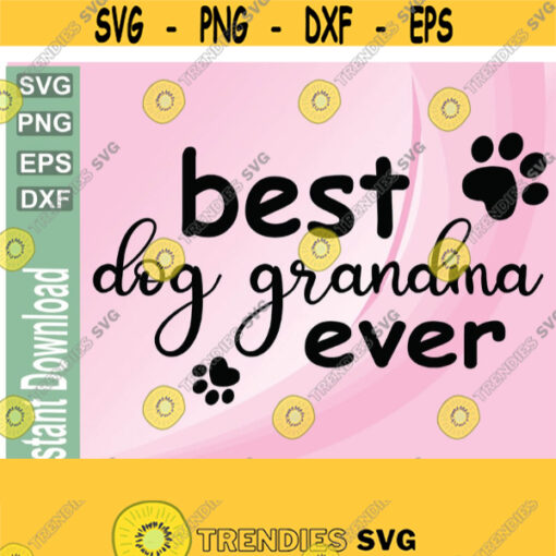 Best Dog Grandma Ever Svg Vector Art. Dog gradmom Vector Files. Dog Grandma Print to Gifts Design 157