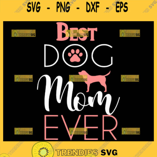 Best Dog Mom Ever Svg Dog Mama Svg 1