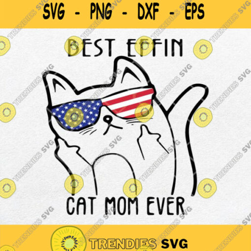 Best Effin Cat Mom Ever Svg Cat Mom American Flag Svg Cat Mom Svg