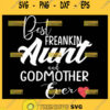 Best Freakin Aunt And Godmother Ever Svg Best Godmother Ever Svg Mom Heart Svg 1