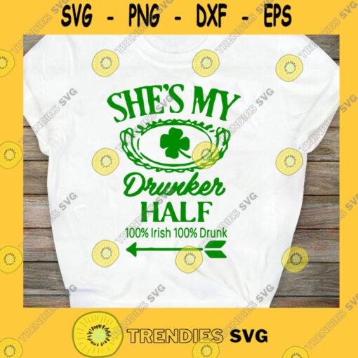 Best Friend Matching St Patricks Day Shirts Funny St Patricks Day T Shirt Shes My Drunker Half Drinking Bestie Shirts Matching BFF Digital Download Svg File For Cricut