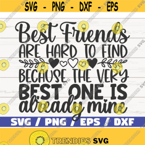 Best Friends Are Hard To Find SVG Cut File Cricut Commercial use Silhouette Best Friends SVG Friendship SVG Design 565