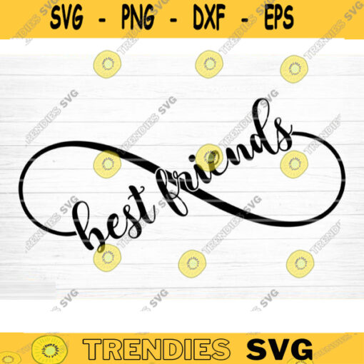 Best Friends Infinity Sign Svg File Vector Printable Clipart Friendship Quote Svg Friendship Saying Svg Funny Friendship Svg Design 194 copy