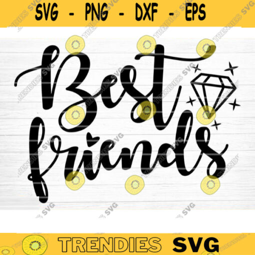 Best Friends Svg File Best Friends Vector Printable Clipart Friendship Quote Svg Friendship Saying Svg Funny Friendship Svg Design 617 copy