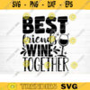 Best Friends Wine Together Svg File Vector Printable Clipart Friendship Quote Svg Friendship Saying Svg Funny Friendship Day Svg Design 512 copy