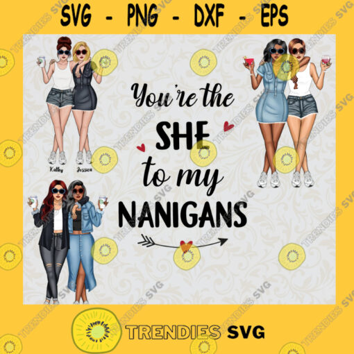 Best FriendsYoure the SHE to my NANIGANS Friends Best Friends Forever Friend TV Show Friends Forever SVG Digital Files Cut Files For Cricut Instant Download Vector Download Print Files