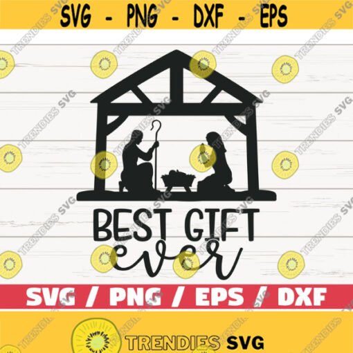 Best Gift Ever SVG Cut File Cricut Commercial use Nativity SVG Christmas SVG Christmas Decoration Dxf Design 1102