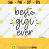 Best Gigi Ever Svg Gigi Heart Svg Gigi Shirt Svg Gigi Svg Mothers Day Svg Designs Grandma Svg Gigi Shirt Design Digital Download Design 62