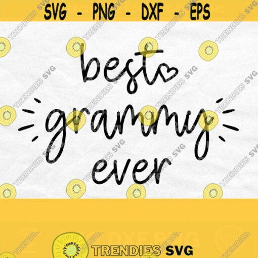 Best Grammy Ever Svg Grammy Heart Svg Grammy Shirt Svg Mothers Day Svg Designs Grammy Svg File Grandma Svg Grammy Shirt Design Png Design 425