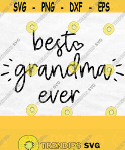Best Grandma Ever Svg Grandma Life Svg Grandma Heart Svg Grandma Shirt Svg Mothers Day Svg Designs Grandmother Svg Grandma Svg Design 247