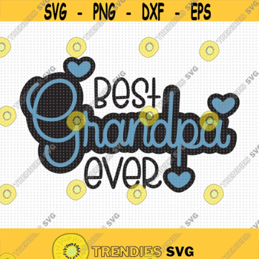 Best Grandpa Ever SVG Best Grandpa Svg Grandpa Svg Happy Fathers Day Svg Fathers Day Shirt Svg Grandfather Svg Grandpa Shirt Svg Papa Design 448