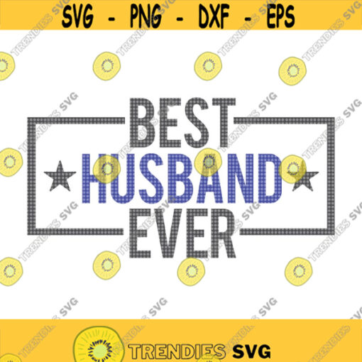 Best Husband Ever SVG Happy Anniversary SVG Husband Svg Best Friend Svg Husband Shirt Svg Just Married Svg Husband Birthday SVG Design 263