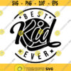 Best Kid Ever Decal Files cut files for cricut svg png dxf Design 302