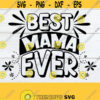 Best Mama Ever Cute Mothers Day svg Mothers Day SVG Cute Mothers Day Shirt SVG Mothers day Shirt SVG Cut File svg Printable Image Design 660