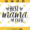 Best Mama Ever Decal Files cut files for cricut svg png dxf Design 387
