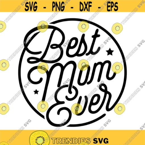 Best Mom Ever Decal Files cut files for cricut svg png dxf Design 306