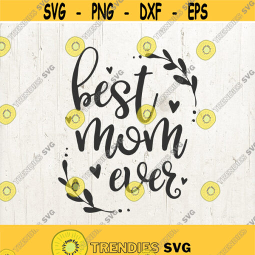 Best Mom Ever Happy Mothers Day SVG Mothers Day Clipart Mom Clipart Son Mom svg Daughter Mom SVG Mothers Day Cut File Mom svg Design 183