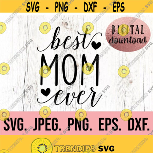 Best Mom Ever SVG Mama Shirt Mama SVG Mama Shirt Design Mom Life svg Mom Shirt Svg Mama PNG Mothers Day svg Mom Gift png Design 909