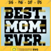 Best Mom Ever Svg Mom Svg Quotes 1