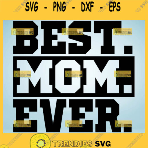 Best Mom Ever Svg Mom Svg Quotes 1