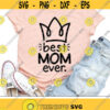 Best Mom Ever Svg Mothers Day Svg Mom Quote Cut Files Mama Svg Dxf Eps Png Mommy Saying Clipart Mom Shirt Design Silhouette Cricut Design 2517 .jpg