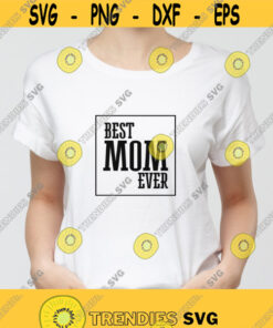 Best Mom Ever Svg Png Pdf Eps Ai Mother'S Day Svg Mom Svg Blessed Mama Svg Mom Quote Svg Mom Life Svg Wife Mom Boss Design 266 Svg Cut Files Svg Clipart S
