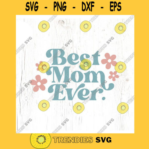 Best Mom Ever. SVG cut file Retro Mama svg for t shirt Retro Mothers Day svg Mom of the year svg Commercial Use Digital File