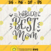 Best Mom SVG DXF Cutting File Best Mom Svg Cut File Mothers Day Svg Dxf Cutting File Worlds Best Mom Svg Dxf Cutting File Design 176
