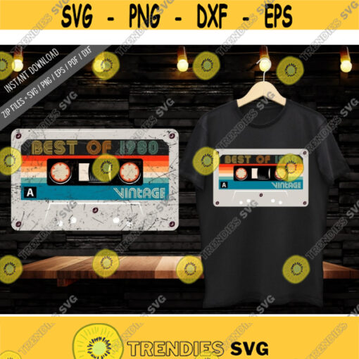 Best Of 1980 svg 40th Birthday Gifts Cassette Tape Vintage svg Instant Download Design 210