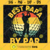 Best Papa By Par Svg Golf Dad Svg Sport Dad Svg Happy Fathers Day Svg