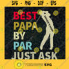 Best Papa By Par Svg Just Ask Svg Super Papa Svg Happy Fathers Day Svg