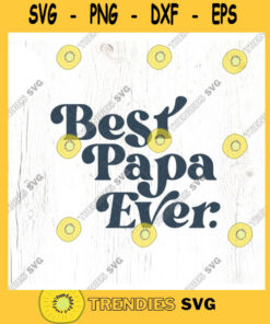 Best Papa Ever. Retro SVG cut file Fathers Day svg Cool papa svg Fathers day shirt gift svg Papa svg Commercial Use Digital File