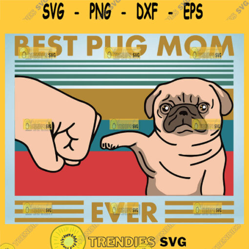 Best Pug Mom Ever Svg Funny Cute Pug Dog Svg Paw Fist Bump Svg Vintage 1