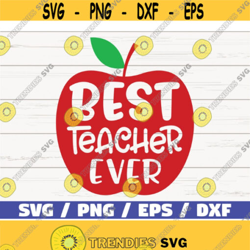 Best Teacher Ever SVG Cut File Commercial use Cricut Silhouette Cameo printable vector teacher shirt Design 810