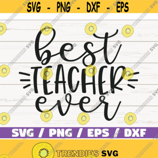 Best Teacher Ever SVG Cut File Cricut Commercial use Silhouette DXF file Teacher Shirt School SVG Teacher Gift Design 403
