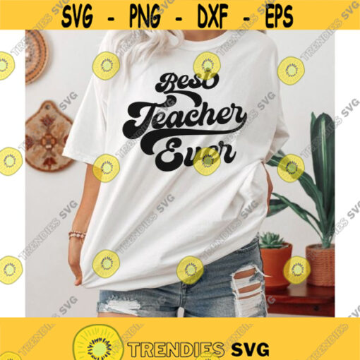 Best Teacher Ever svg Teaching shirts svg Gift for teacher Teacher Life svg Teacher svg mug Funny teacher shirt svg Png Dxf Eps files Design 191